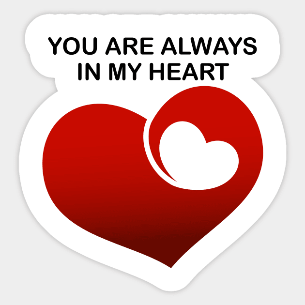 You are always in my heart Sticker by designbek